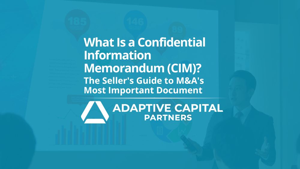 What Is a Confidential Information Memorandum (CIM)? The Seller's Guide to M&A's Most Important Document