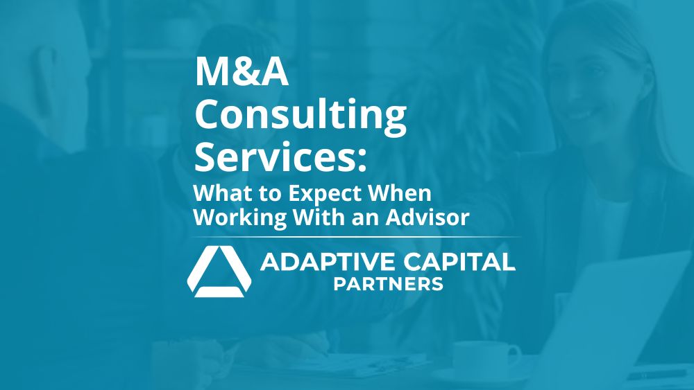 M&A Consulting Services: What to Expect When Working With an Advisor