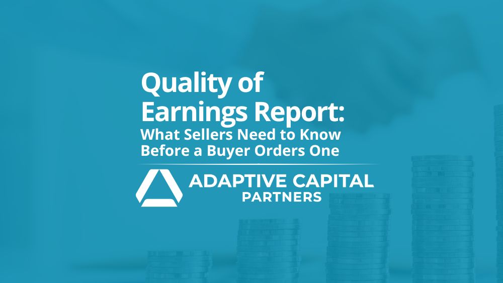 Quality of Earnings Report: What Sellers Need to Know Before a Buyer Orders One