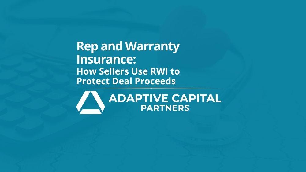 Rep and Warranty Insurance: How Sellers Use RWI to Protect Deal Proceeds