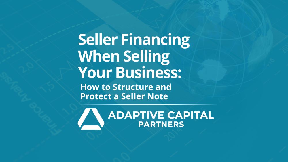 Seller Financing When Selling Your Business: How to Structure and Protect a Seller Note