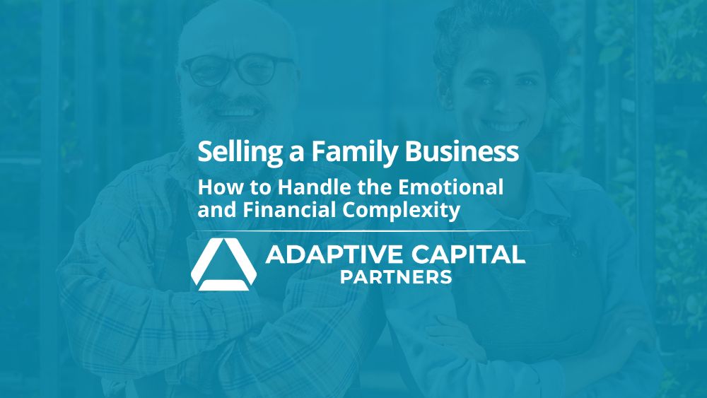 Selling a Family Business: How to Handle the Emotional and Financial Complexity