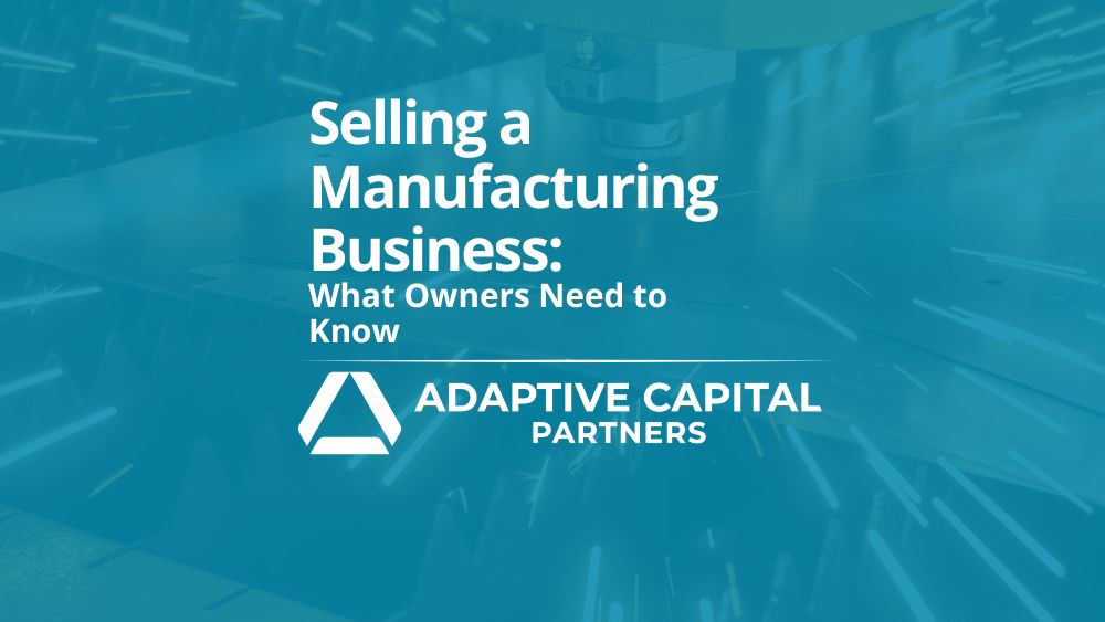 Selling a Manufacturing Business: What Owners Need to Know