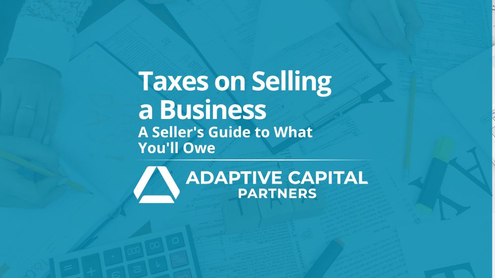 Taxes on Selling a Business: A Seller's Guide to What You'll Owe